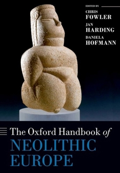 Paperback The Oxford Handbook of Neolithic Europe Book