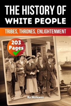 The History of White People: Tribes, Thrones, Enlightenment