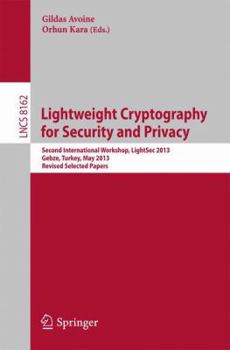 Paperback Lightweight Cryptography for Security and Privacy: 2nd International Workshop, Lightsec 2013, Gebze, Turkey, May 6-7, 2013, Revised Selected Papers Book