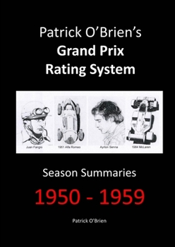 Paperback Patrick O'Brien's Grand Prix Rating System: Season Summaries 1950-1959 Book