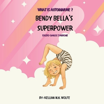 Paperback Bendy Bella's Superpower: Ehlers-Danlos Syndrome Book