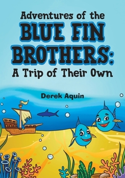 Paperback Adventures of the Blue Fin Brothers: A Trip of Their Own Book