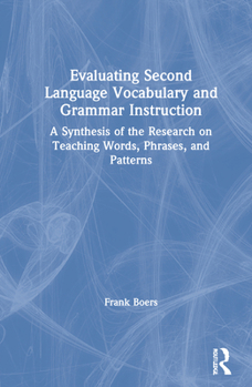 Hardcover Evaluating Second Language Vocabulary and Grammar Instruction: A Synthesis of the Research on Teaching Words, Phrases, and Patterns Book