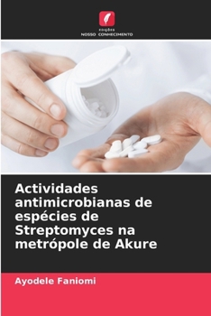 Paperback Actividades antimicrobianas de espécies de Streptomyces na metrópole de Akure [Portuguese] Book