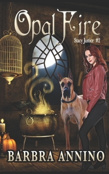 Opal Fire - Book #2 of the Stacy Justice