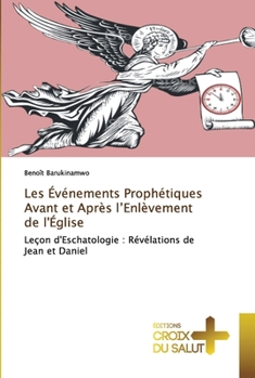 Paperback Les Événements Prophétiques Avant et Après l'Enlèvement de l'Église [French] Book