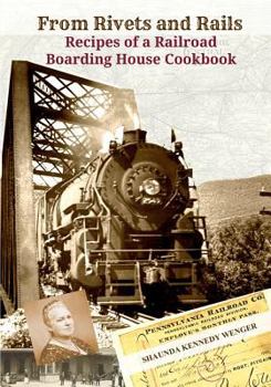 Paperback From Rivets and Rails: Recipes of a Railroad Boarding House Cookbook Book
