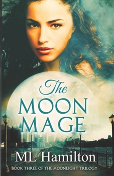 The Moon Mage - Book #3 of the Moonlight Trilogy