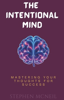 Paperback The Intentional Mind: Mastering Your Thoughts for Success Book