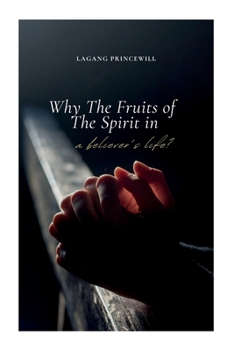 Paperback Why The Fruits of The Spirit in A Believer's Life? Book