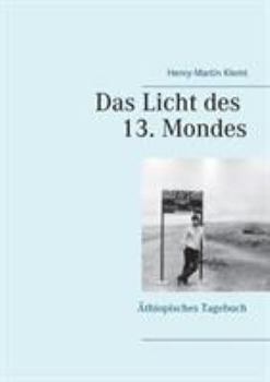 Paperback Das Licht des 13. Mondes: Äthiopisches Tagebuch [German] Book