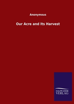 Paperback Our Acre and Its Harvest Book