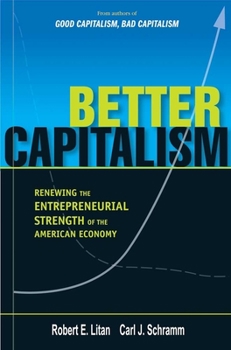 Hardcover Better Capitalism: Renewing the Entrepreneurial Strength of the American Economy Book