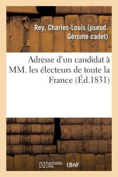 Paperback Adresse d'Un Candidat À MM. Les Électeurs de Toute La France [French] Book