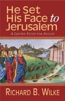 Paperback He Set His Face to Jerusalem: A Lenten Study for Adults Book