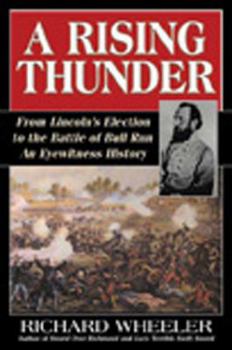 Hardcover A Rising Thunder: From Lincoln's Election to the Battle of Bull Run: An Eyewitness History Book