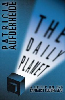 Paperback Daily Planet: A Critic on the Capitalist Culture Beat Book