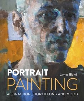 Hardcover Portrait Painting: Abstraction, Storytelling and Mood Book