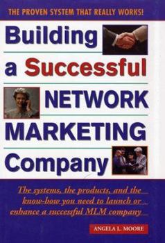 Hardcover Building a Successful Network Marketing Company: The Systems, the Products, and the Know-How You Need to Launch or Enhance a Successful MLM Company Book