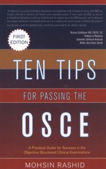 Paperback Ten Tips for Passing the OSCE: A Practical Guide For Success In The Objective Structured Clinical Examinations Book
