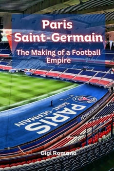 Paperback Paris Saint-Germain: The Making of a Football Empire Book