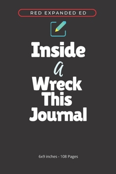 Inside A Wreck This Journal (Red) Expanded Ed. || Best Art Journaling Books: guided journal gratitude research (6x9 inches - 108 Pages)