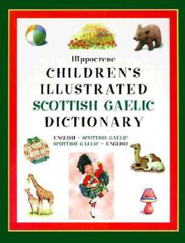 Hippocrene Children's Illustrated Scottish Gaelic Dictionary: English - Scottish Gaelic/Scottish Gaelic - English