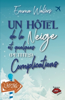 Paperback Un hôtel, de la neige et quelques (petites) complications [French] Book