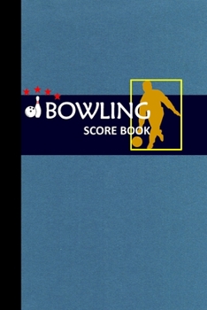 Bowling Score Book: Bowling Game Record Book Track Your Scores And Improve Your Game , Bowler Score Keeper for Friends, Family and Collegues (Vol.)