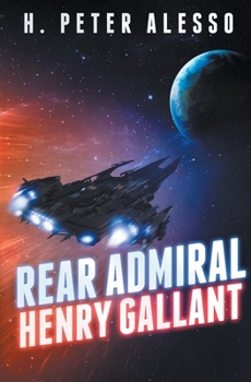 Rear Admiral Henry Gallant - Book #8 of the Henry Gallant Saga