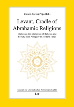 Paperback Levant, Cradle of Abrahamic Religions: Studies on the Interaction of Religion and Society from Antiquity to Modern Times Book