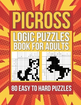 Paperback Picross Puzzles: Exercise Your Brain With 80 Easy To Hard Nonograms Puzzles. Book