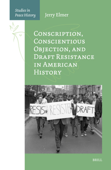 Hardcover Conscription, Conscientious Objection, and Draft Resistance in American History Book