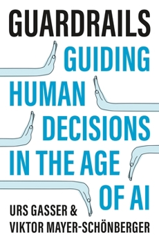 Hardcover Guardrails: Guiding Human Decisions in the Age of AI Book