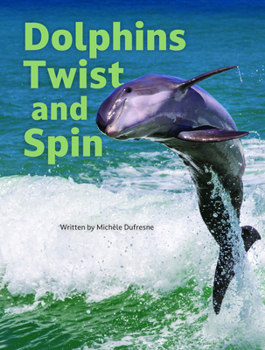 Dolphins Twist and Spin