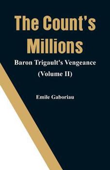 Paperback The Count's Millions: Baron Trigault's Vengeance (Volume II) Book