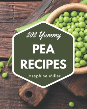 Paperback 202 Yummy Pea Recipes: Keep Calm and Try Yummy Pea Cookbook Book