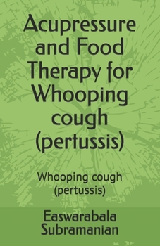 Paperback Acupressure and Food Therapy for Whooping cough (pertussis): Whooping cough (pertussis) Book