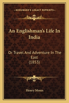 Paperback An Englishman's Life In India: Or Travel And Adventure In The East (1853) Book