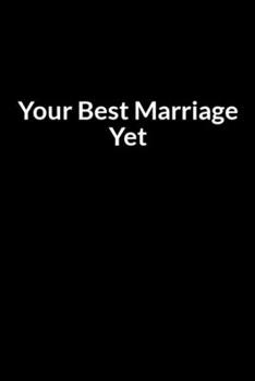 Paperback Your Best Marriage Yet: The Scared Mom's Guide to Saving Your Marriage through Text Messaging Book