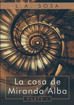 La Casa de Miranda Alba: Parte I