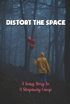 Paperback Distort The Space: A Scary Story In A Sleepaway Camp: Horror Stories Book