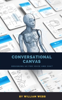 Paperback Conversational Canvas: Designing UX for Voice and Chat Book