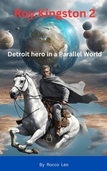 Roy Kingston 2: Detroit hero in a Parallel World