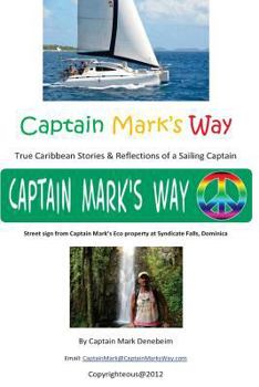 Paperback Captain Mark's Way: True Stories and Reflections of a Sailing Captain Book