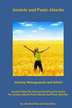 Paperback Anxiety and Panic Attacks: Anxiety Management. Anxiety Relief. The Natural And Drug Free Relief For Anxiety Attacks, Panic Attacks And Panic Diso Book