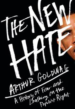 Hardcover The New Hate: A History of Fear and Loathing on the Populist Right Book