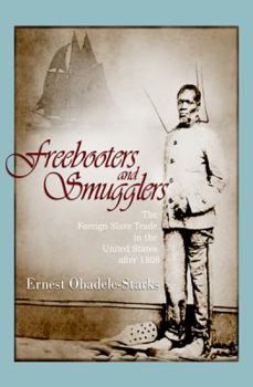 Hardcover Freebooters and Smugglers: The Foreign Slave Trade in the United States After 1808 Book