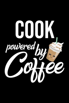 Cook Powered by Coffee: Christmas Gift for Cook | Funny Cook Journal | Best 2019 Christmas Present Lined Journal | 6x9inch 120 pages
