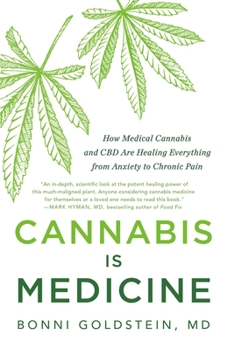 Paperback Cannabis Is Medicine: How Medical Cannabis and CBD Are Healing Everything from Anxiety to Chronic Pain Book